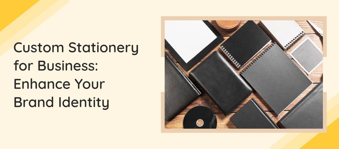 Custom Stationery For Business Enhance Your Brand Identity