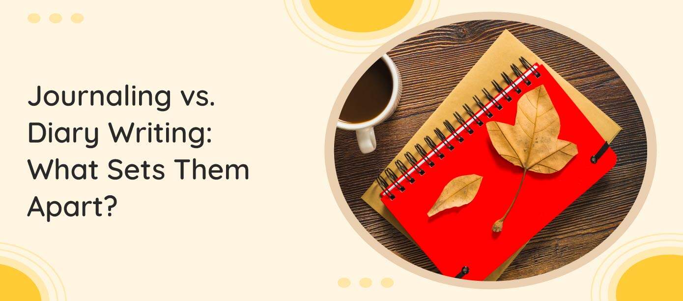 Journaling Vs. Diary Writing What Sets Them Apart